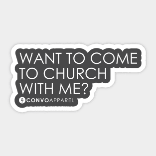 Want To Come To Church With Me? | T-Shirt | ConvoApparel Sticker